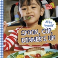 All by Myself: Spoon, Cup, Dinner's Up! : Board Book (All by Myself) -- Board book