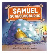Dinosaurs Have Feelings， Too: Samuel Scaredosaurus (Dinosaurs Have Feelings， Too)