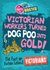 Truth or Busted: the Fact or Fiction Behind the Victorians (Truth or Busted) -- Hardback