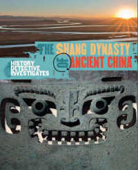 Shang Dynasty of Ancient China (History Detective Investigates) -- Har
