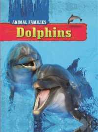 Animal Families: Dolphins (Animal Families) -- Hardback