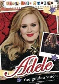 Adele : The Girl with the Golden Voice (Real-life Stories) （Reprint）