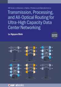 Transmission, Processing, and All-Optical Routing for Ultra-High Capacity Data Center Networking (Second Edition) (Iop Series in Advances in Optics, Photonics and Optoelectronics) （2ND）