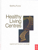 Healthy Living Centres: a Guide to Primary Health Care Design