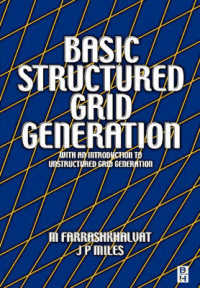 Basic Structured Grid Generation : With an introduction to unstructured grid generation