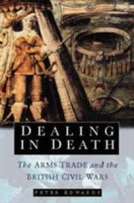 死の商人：兵器貿易と英国市民戦争　１６３８－５２年<br>Dealing in Death : The Arms Trade and the British Civil Wars, 1638-52