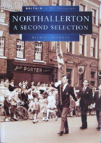 Northallerton in Old Photographs : A Second Selection (Britain in Old Photographs)
