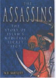 Assassins : The Story of Medieval Islam's Secret Sect