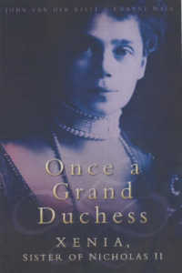 Once a Grand Duchess : Xenia, Sister of Nicholas II