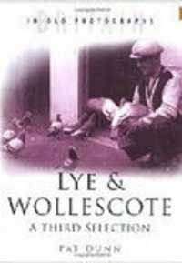 Lye and Wollescote: a Third Selection : Britain in Old Photographs