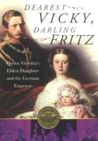 Dearest Vicky, Darling Fritz : Queen Victoria's Eldest Daughter and the German Emperor
