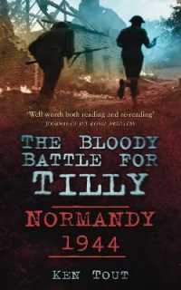 The Bloody Battle for Tilly : Normandy 1944