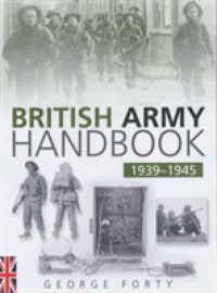 The British Army Handbook 1939-1945 (Army Handbook)