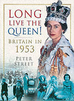 Long Live the Queen : Britain in 1953