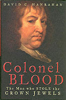 Colonel Blood: the Man Who Stole the Crown Jewels （First Edition）