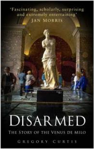 Disarmed : The Story of the Venus De Milo