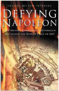 Defying Napoleon : How Britain Bombarded Copenhagen and Seized the Danish Fleet in 1807
