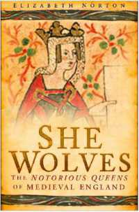 She Wolves : The Notorious Queens of Medieval England