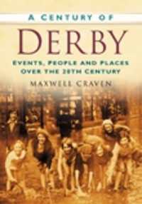 A Century of Derby : Events, People and Places over the 20th Century