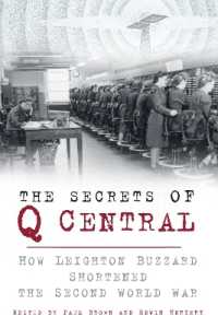 The Secrets of Q Central : How Leighton Buzzard Shortened the Second World War