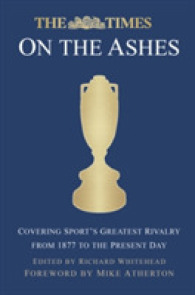 The Times on the Ashes : Covering Sport's Greatest Rivalry from 1880 to the Present Day