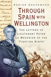 Through Spain with Wellington : The Letters of Lieutenant Peter Le Mesurier of the 'Fighting Ninth'