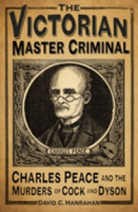 The Victorian Master Criminal : Charles Peace and the Murders of Cock and Dyson