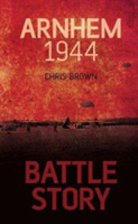 Battle Story Arnhem 1944 -- Paperback