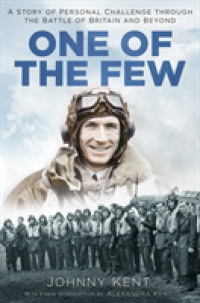 One of the Few : A Story of Personal Challenge through the Battle of Britain and Beyond （Updated）