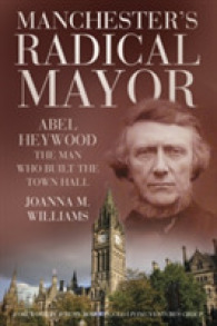 Manchester's Radical Mayor : Abel Heywood, the Man Who Built the Town Hall