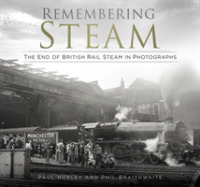 Remembering Steam : The End of British Rail Steam in Photographs