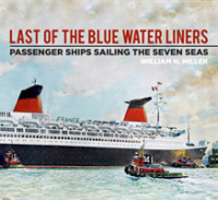 Last of the Blue Water Liners : Passenger Ships Sailing the Seven Seas