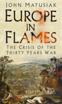 Europe in Flames : The Crisis of the Thirty Years War