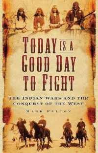 Today is a Good Day to Fight : The Indian Wars and the Conquest of the West
