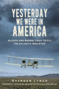 Yesterday We Were in America : Alcock and Brown, First to Fly the Atlantic Non-Stop