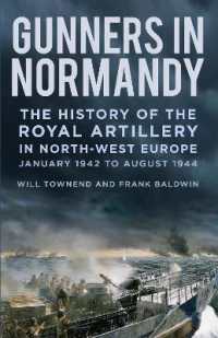 Gunners in Normandy : The History of the Royal Artillery in North-west Europe, January 1942 to August 1944