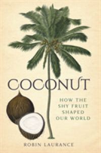 Coconut : How the Shy Fruit Shaped our World