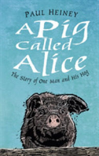 A Pig Called Alice : The Story of One Man and His Hog