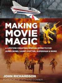 Making Movie Magic : A Lifetime Creating Special Effects for James Bond, Harry Potter, Superman and More