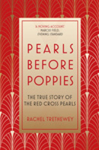 Pearls before Poppies : The True Story of the Red Cross Pearls （2ND）