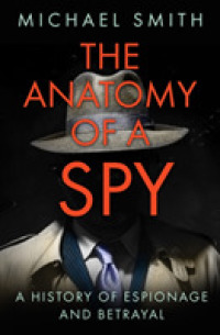 The Anatomy of a Spy : A History of Espionage and Betrayal