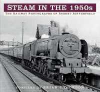 Steam in the 1950s : The Railway Photographs of Robert Butterfield