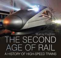 The Second Age of Rail : A History of High-Speed Trains （2ND）
