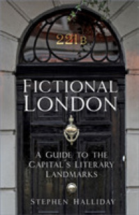 Fictional London : A Guide to the Capital's Literary Landmarks （2ND）