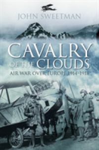 Cavalry of the Clouds : Air War over Europe 1914-1918 （2ND）