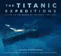 The Titanic Expeditions : Diving to the Queen of the Deep: 1985-2021 （2ND）