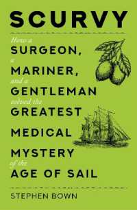 Scurvy : How a Surgeon, a Mariner, and a Gentleman Solved the Greatest Medical Mystery of the Age of Sail