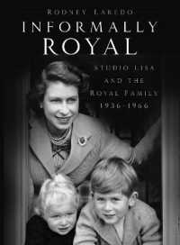 Informally Royal : Studio Lisa and the Royal Family 1936-1966 （2ND）