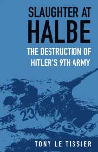 Slaughter at Halbe : The Destruction of Hitler's 9th Army （2ND）