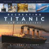 Recreating Titanic and Her Sisters : A Visual History